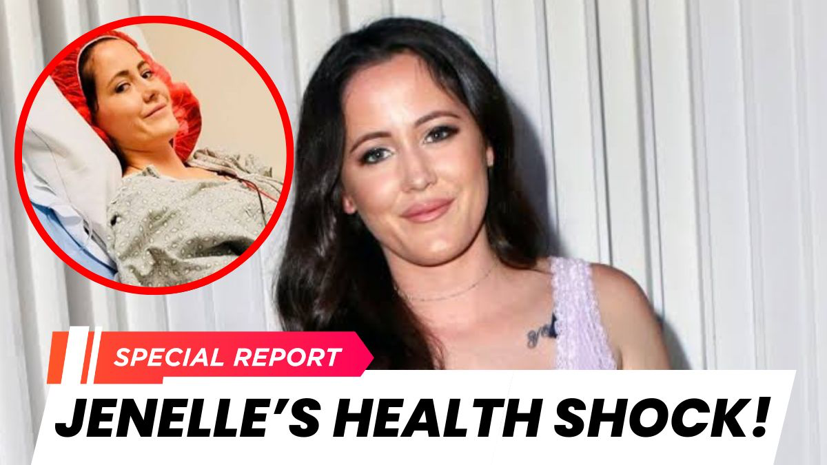 Jenelle Evans’ Health Scare: What Really Happened